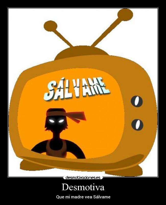 Desmotiva - Que mi madre vea Sálvame