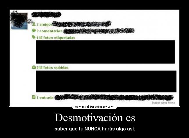 Desmotivación es - saber que tu NUNCA harás algo así.