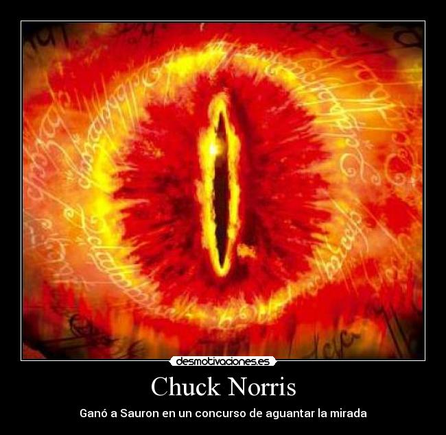 Chuck Norris - Ganó a Sauron en un concurso de aguantar la mirada