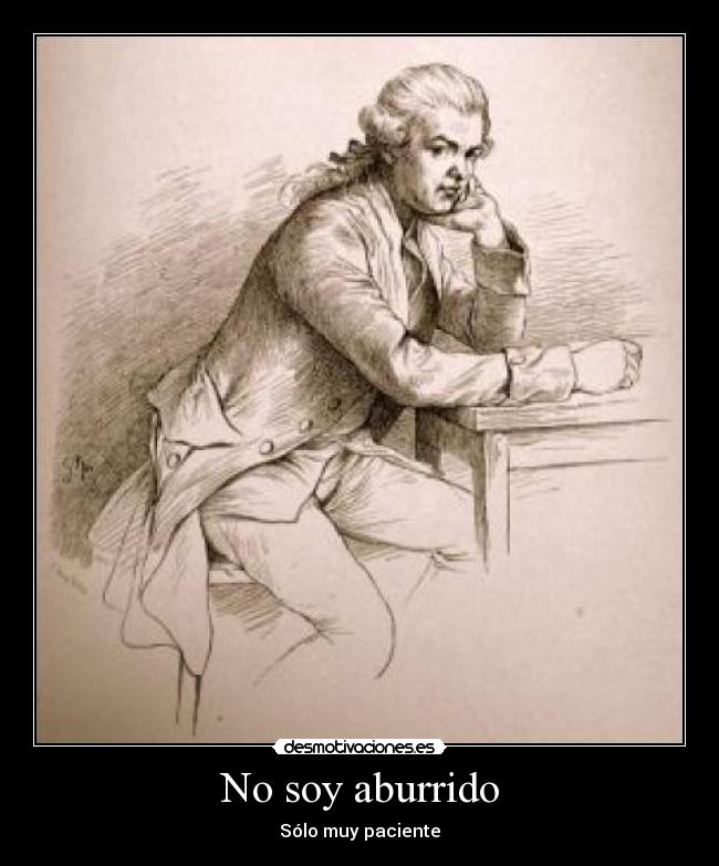 No soy aburrido - Sólo muy paciente