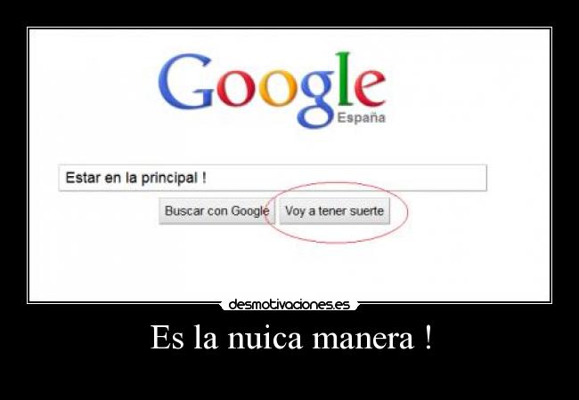 Es la nuica manera ! -