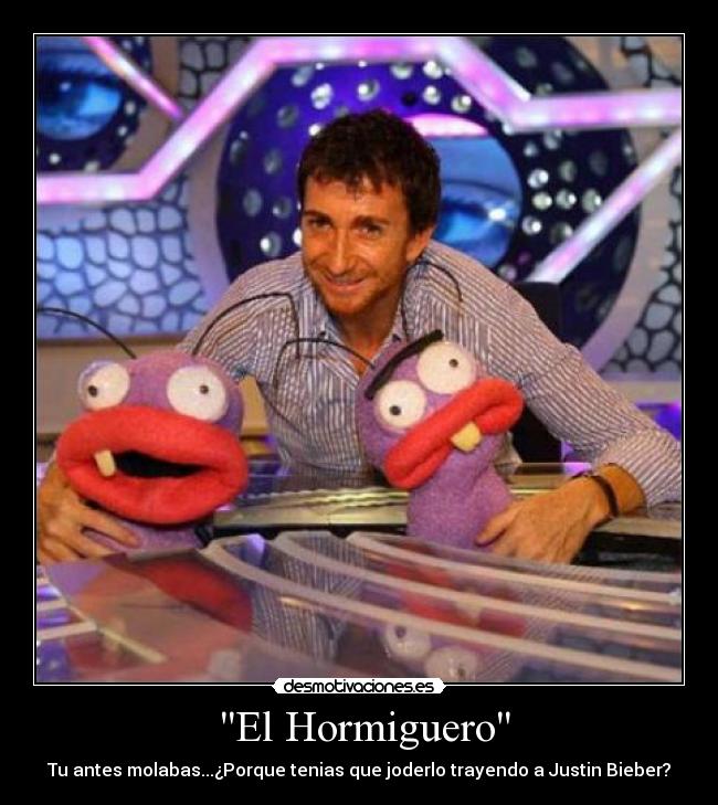 El Hormiguero - Tu antes molabas...¿Porque tenias que joderlo trayendo a Justin Bieber?