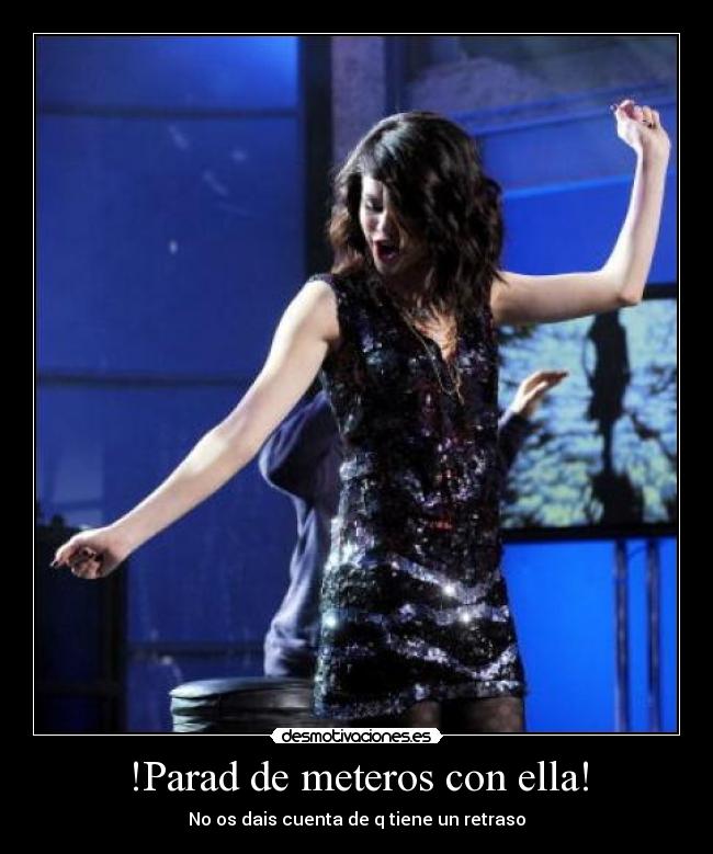 !Parad de meteros con ella! -