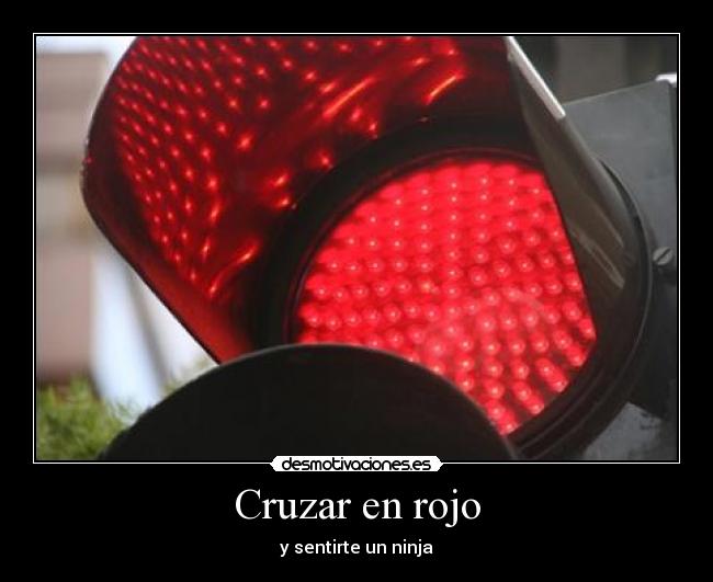 Cruzar en rojo - y sentirte un ninja