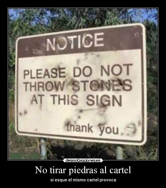 No tirar piedras al cartel - si esque el mismo cartel provoca