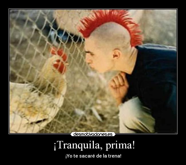 ¡Tranquila, prima! -