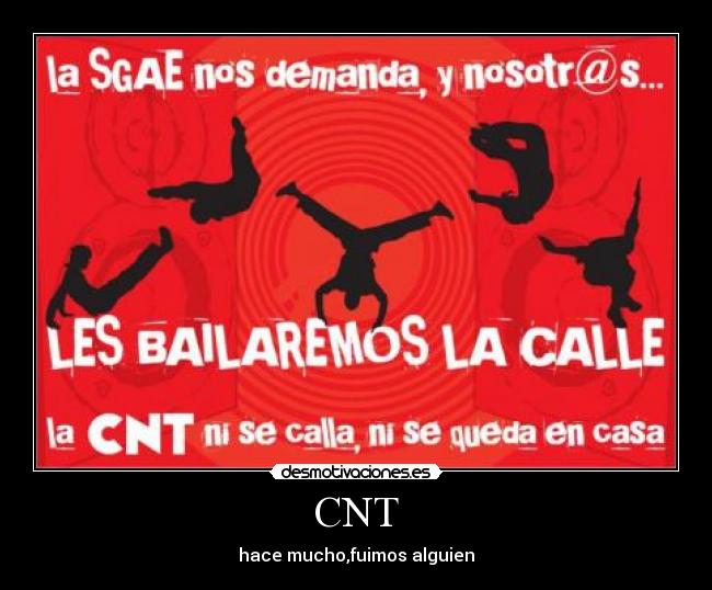 CNT - hace mucho,fuimos alguien