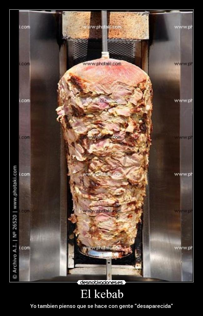 El kebab - Yo tambien pienso que se hace con gente desaparecida