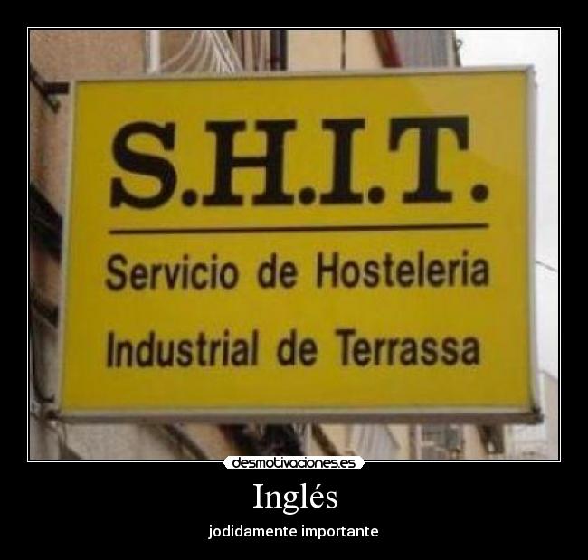 carteles shit ingles desmotivaciones