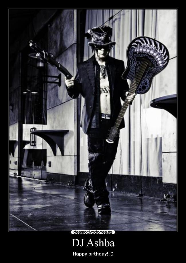 DJ Ashba - Happy birthday! :D
