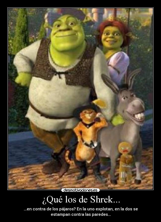 ¿Qué los de Shrek... -