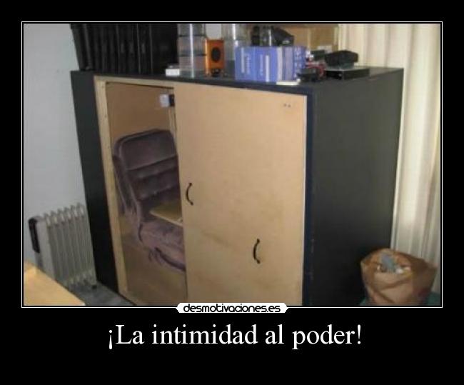 ¡La intimidad al poder! -