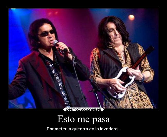 Esto me pasa - Por meter la guitarra en la lavadora...