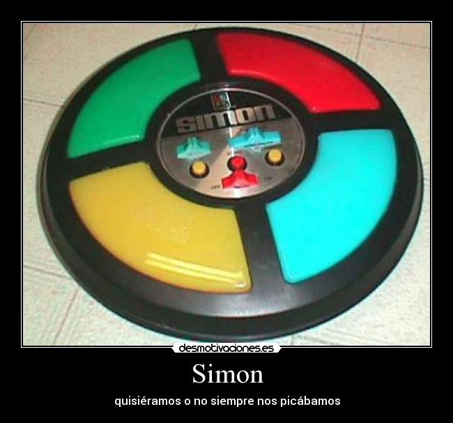 Simon - quisiéramos o no siempre nos picábamos