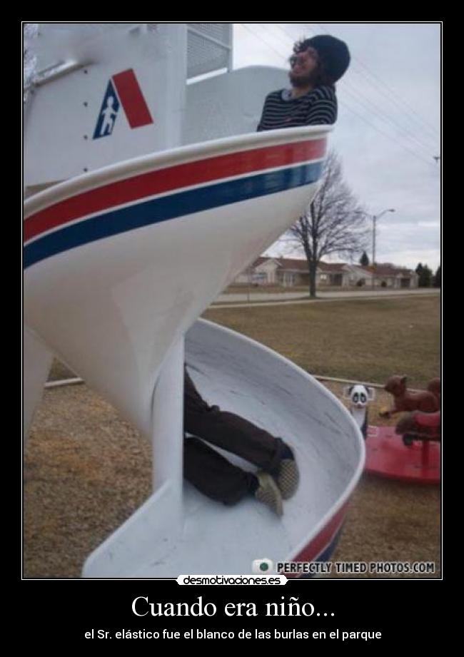 Cuando era niño... - el Sr. elástico fue el blanco de las burlas en el parque