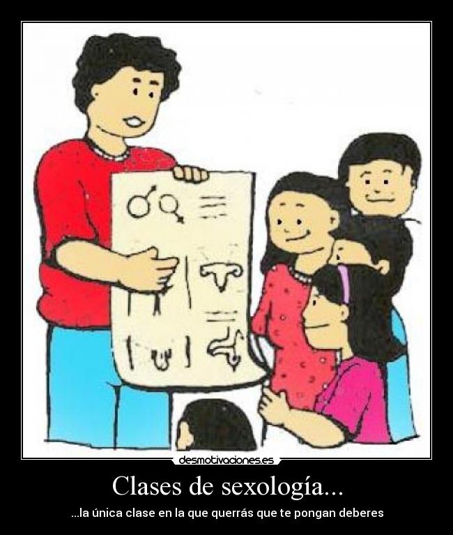 Clases de sexología... - ...la única clase en la que querrás que te pongan deberes