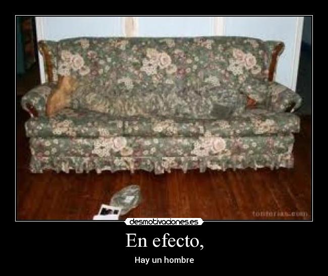 En efecto, - Hay un hombre