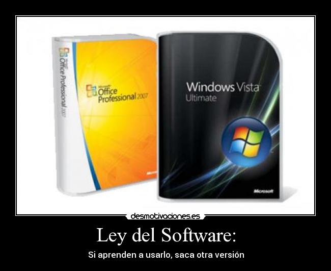 Ley del Software: - Si aprenden a usarlo, saca otra versión