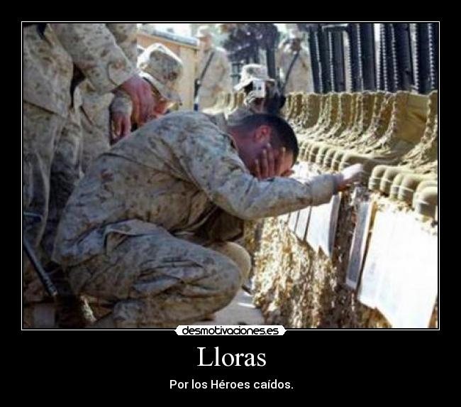 Lloras - Por los Héroes caídos.