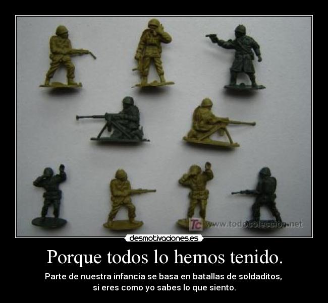 Porque todos lo hemos tenido. - 