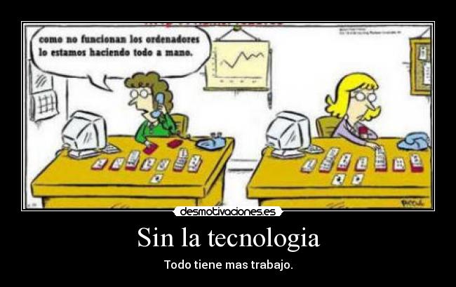 Sin la tecnologia - 