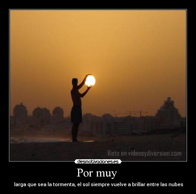 Por muy - larga que sea la tormenta, el sol siempre vuelve a brillar entre las nubes