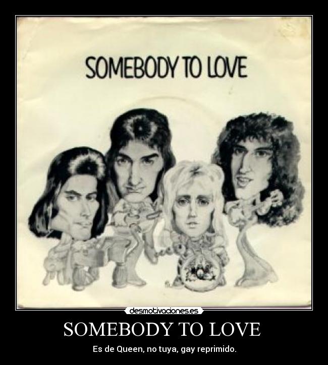 SOMEBODY TO LOVE -