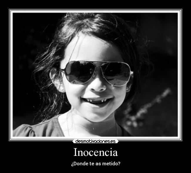 Inocencia - ¿Donde te as metido?