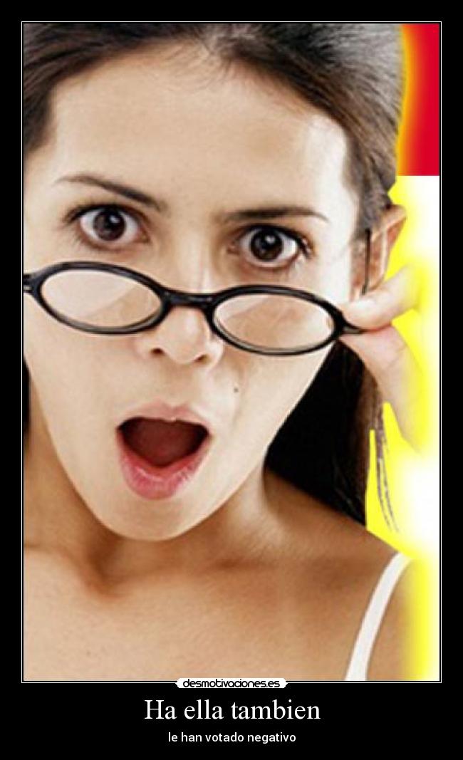 Ha ella tambien - le han votado negativo