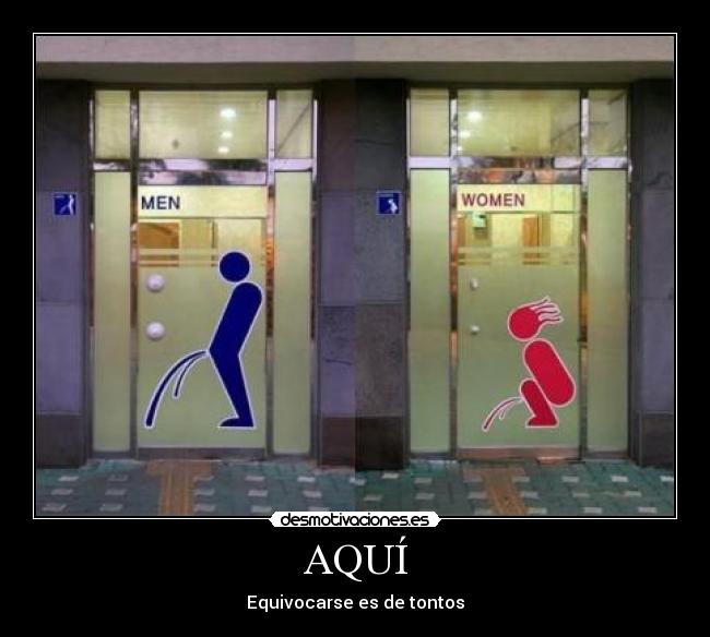 AQUÍ - Equivocarse es de tontos