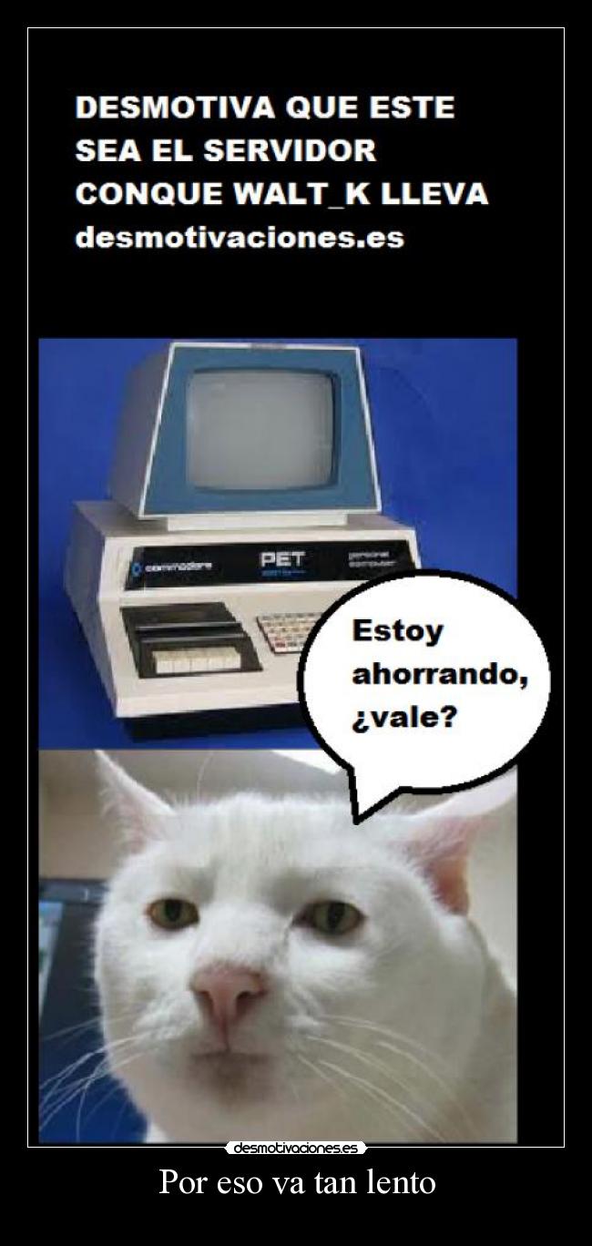 Por eso va tan lento -