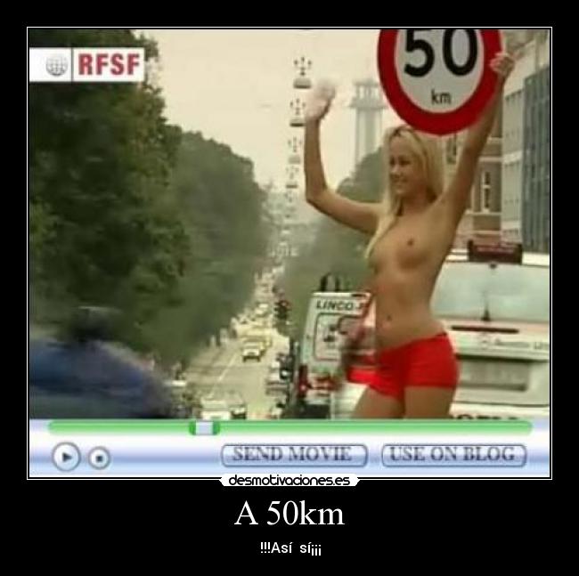 A 50km - !!!Así sí¡¡¡