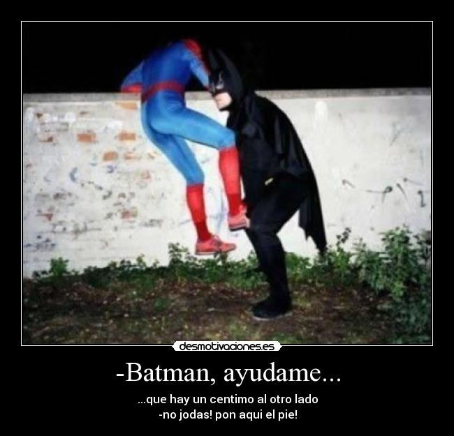 -Batman, ayudame... - 