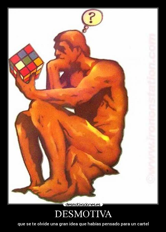 DESMOTIVA - que se te olvide una gran idea que habías pensado para un cartel