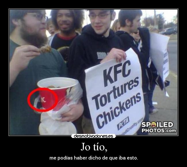 Jo tío, - me podías haber dicho de que iba esto.