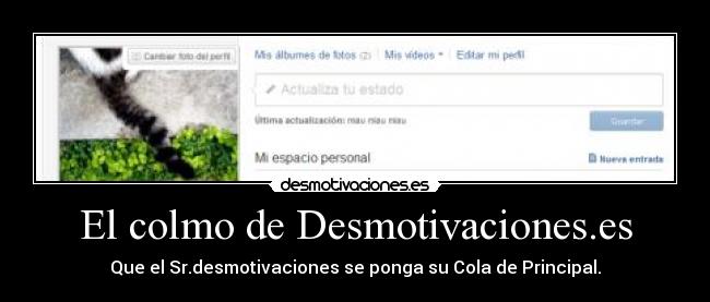 El colmo de Desmotivaciones.es - Que el Sr.desmotivaciones se ponga su Cola de Principal.