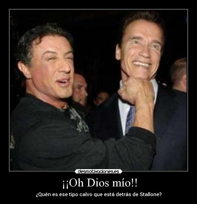 ¡¡Oh Dios mío!! - ¿Quén es ese tipo calvo que está detrás de Stallone?