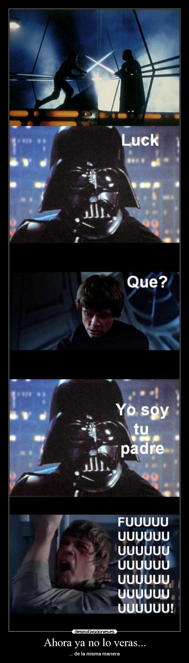 Ahora ya no lo veras... - ... de la misma manera