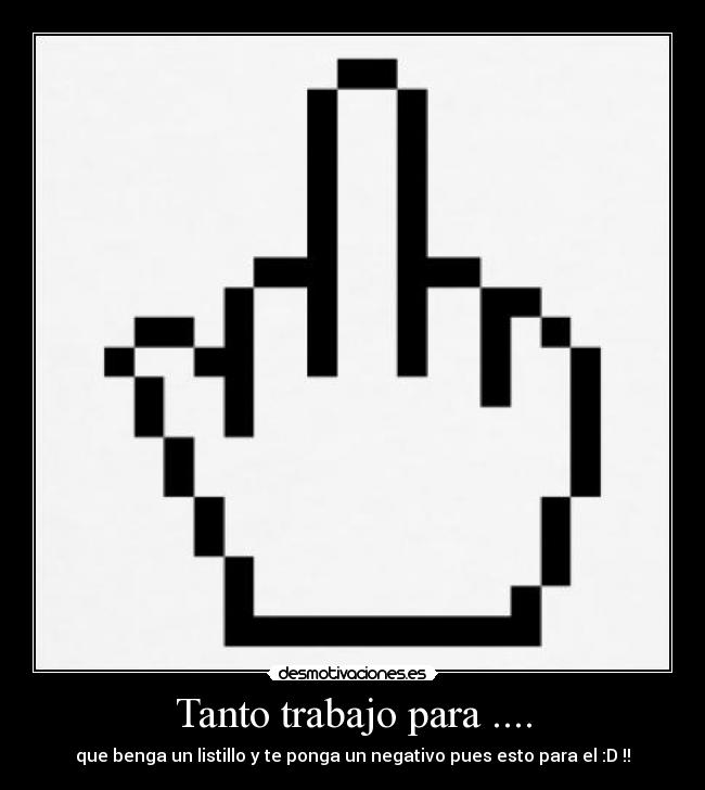 Tanto trabajo para .... - 