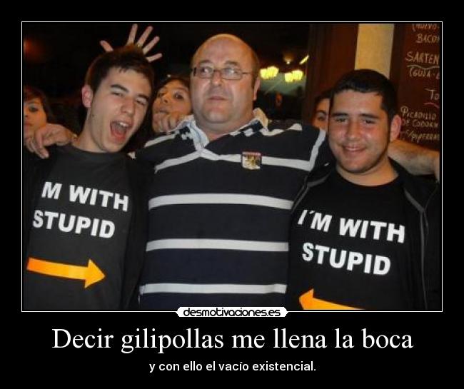 Decir gilipollas me llena la boca