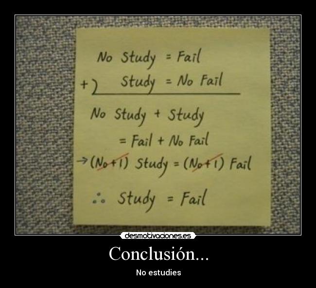 Conclusión... - No estudies