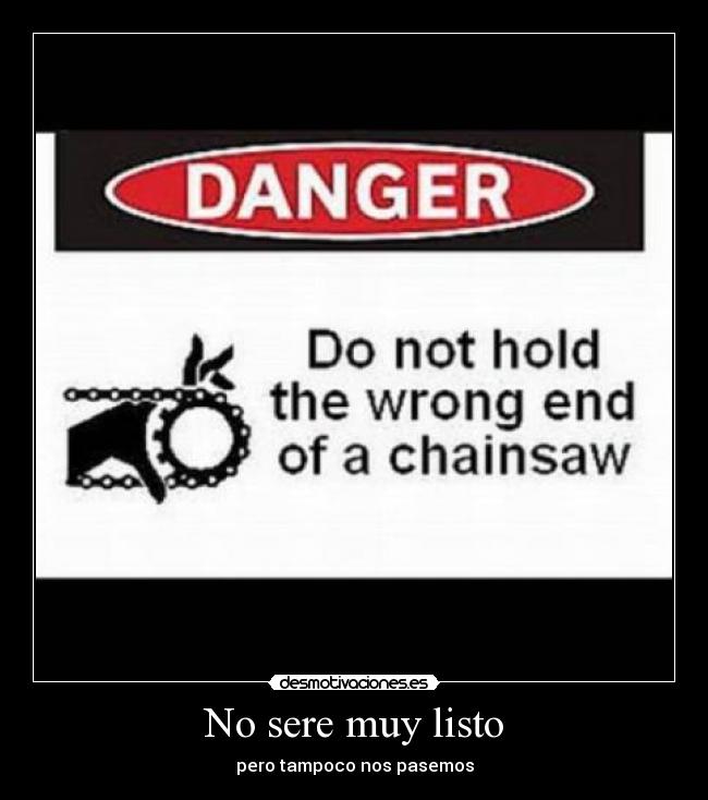 No sere muy listo - pero tampoco nos pasemos