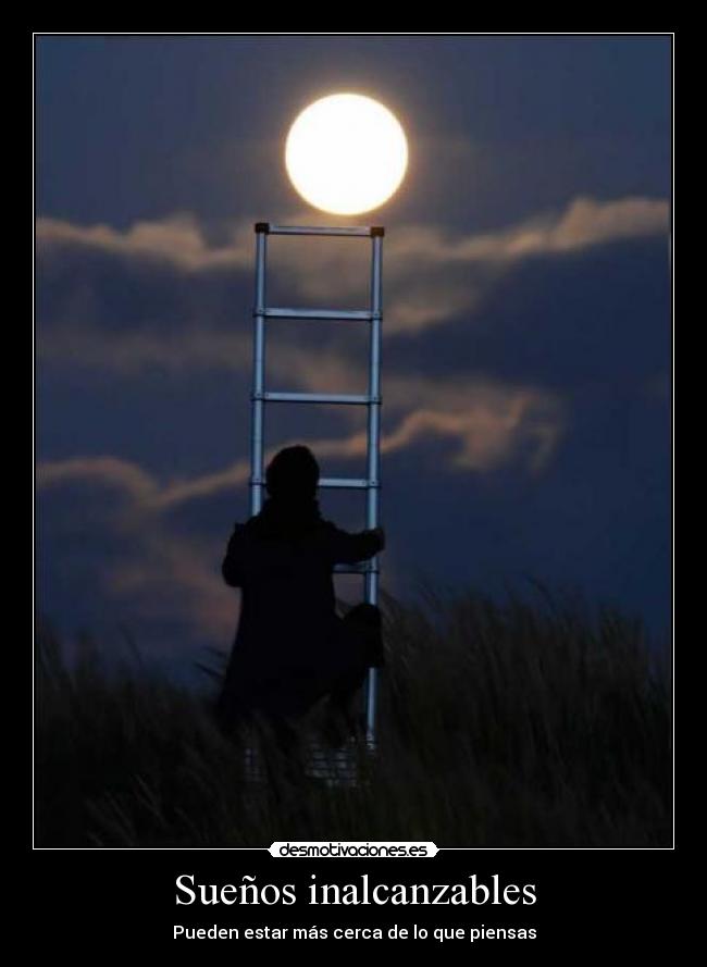 carteles suenos cerca pensar luna escalera nino nina amor carino desmotivaciones