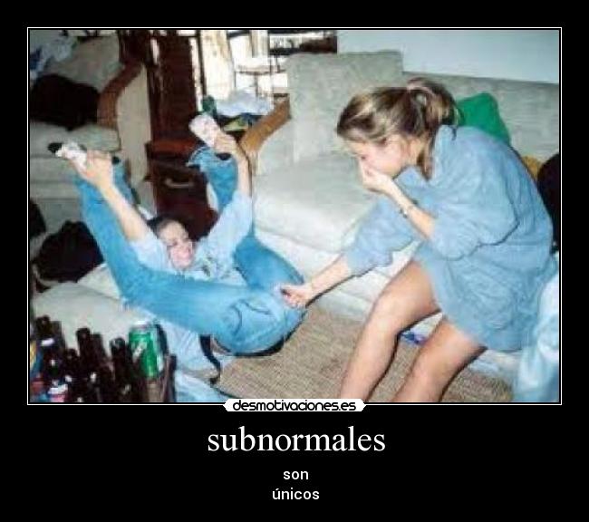 subnormales - son
únicos