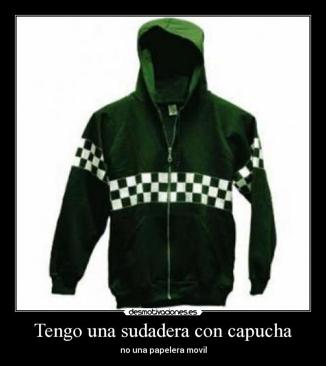 Tengo una sudadera con capucha - 