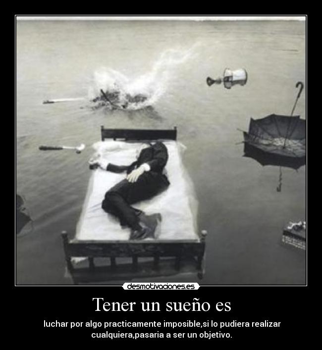 Tener un sueño es -