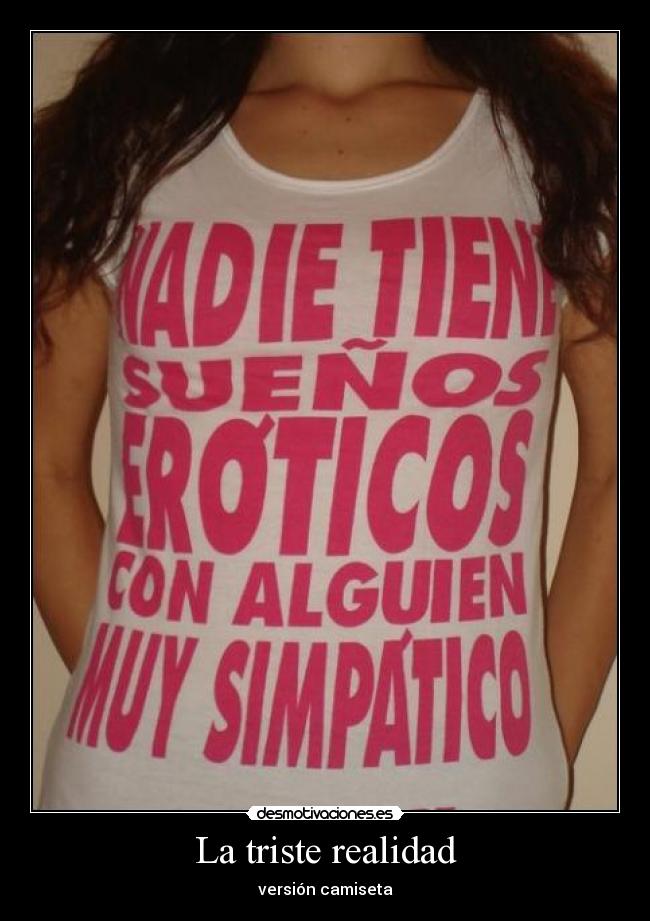 La triste realidad - versión camiseta