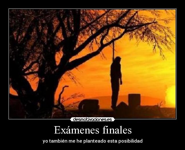 carteles examenes examenes finales suicidio tolili desmotivaciones