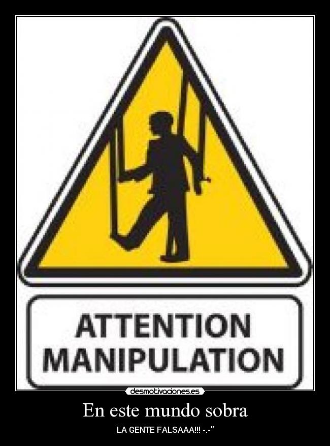 En este mundo sobra - LA GENTE FALSAAA!!! -.-