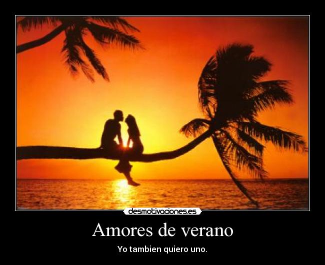 Amores de verano - Yo tambien quiero uno.